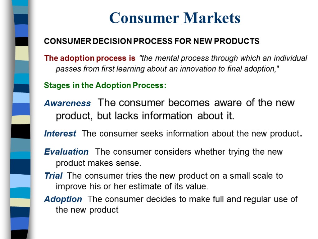 Consumer Markets CONSUMER DECISION PROCESS FOR NEW PRODUCTS The adoption process is 